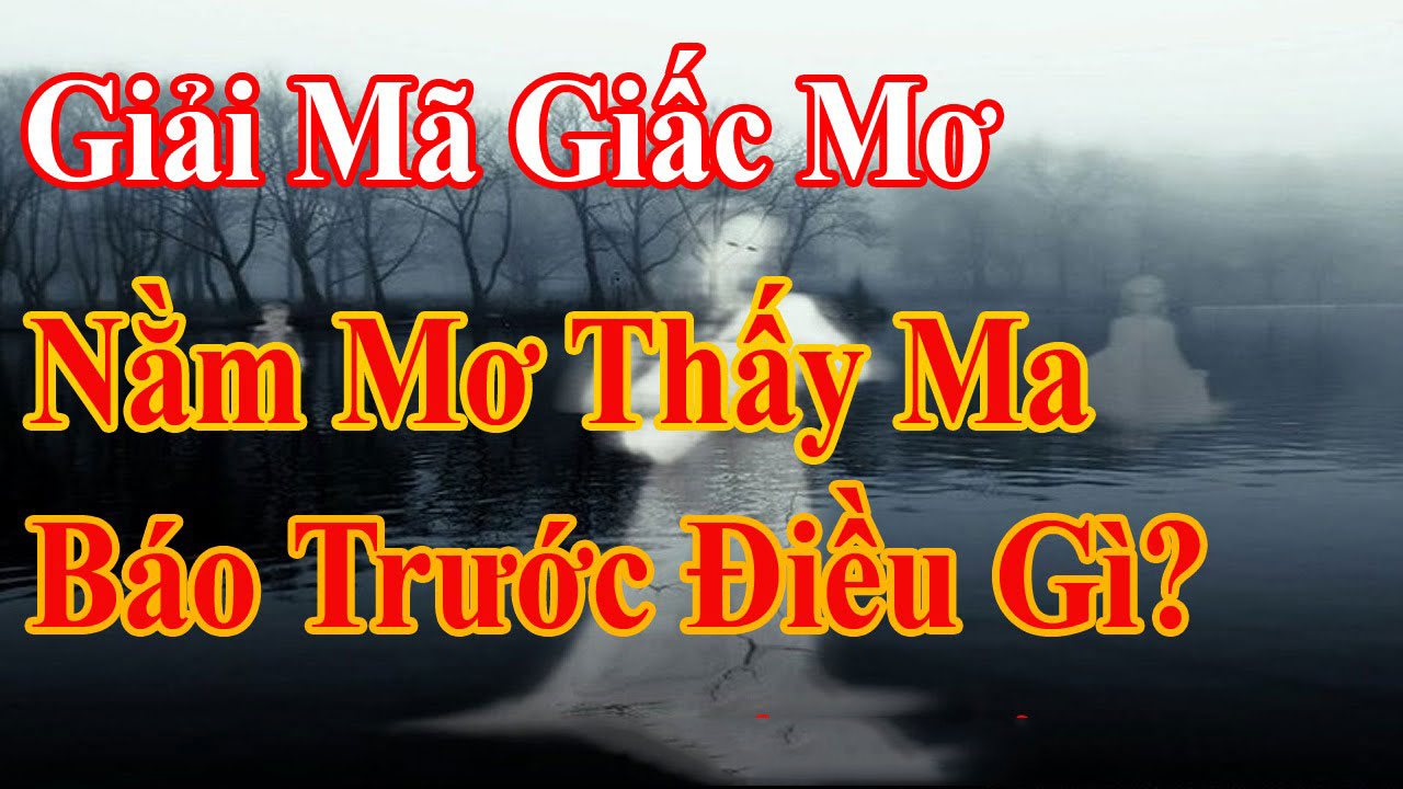 Nằm mơ thấy ma đánh con gì