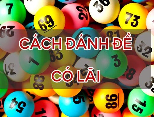 Dàn đề 10 số nuôi khung 3 ngày là một trong những cách kiếm lãi nhanh nhất 