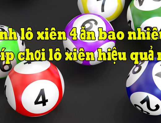 Cách chơi lô xiên 4 hiệu quả